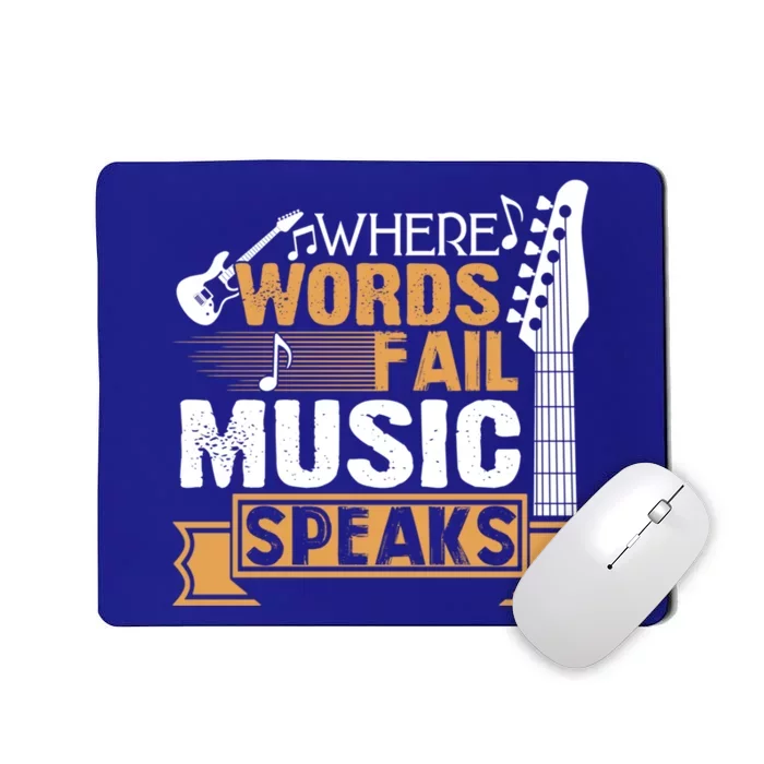 Where Words Fail Music Speaks Gift Music Lover Wear Gift Mousepad