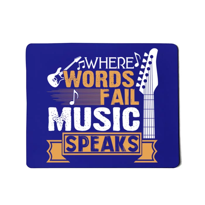 Where Words Fail Music Speaks Gift Music Lover Wear Gift Mousepad