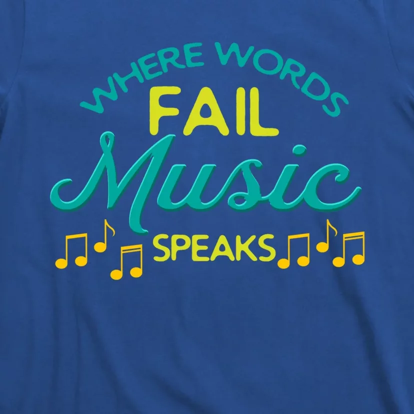 Where Words Fail Music Speaks Inspirational Music Teacher Gift T-Shirt