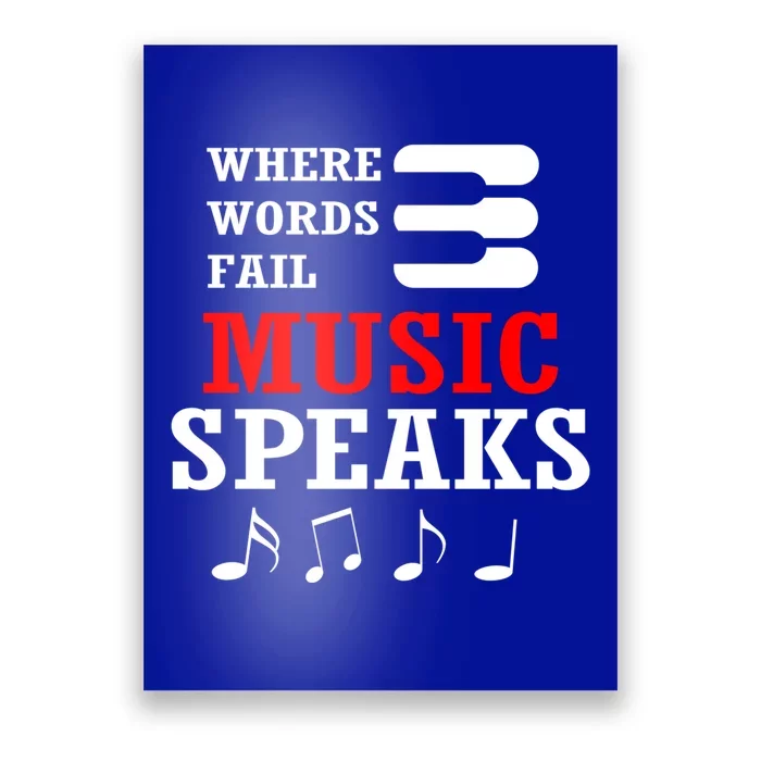 Where Words Fail Music Speaks Gift Poster