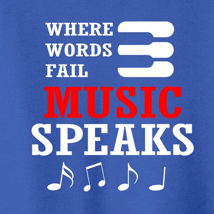 Where Words Fail Music Speaks Gift Toddler T-Shirt