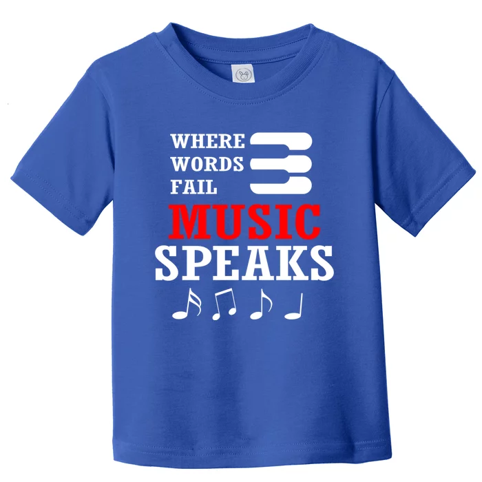 Where Words Fail Music Speaks Gift Toddler T-Shirt