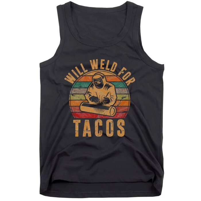 Will Weld for Tacos Welder Gift Funny Welding Costume Weld Tank Top