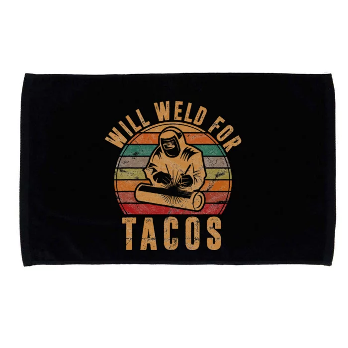 Will Weld for Tacos Welder Gift Funny Welding Costume Weld Microfiber Hand Towel