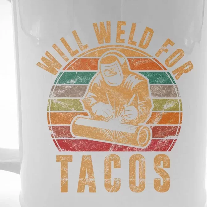 Will Weld for Tacos Welder Gift Funny Welding Costume Weld Front & Back Beer Stein