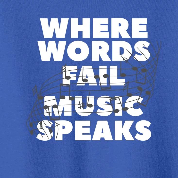 Where Words Fail Music Speaks Teach Teacher Teaching Great Gift Toddler T-Shirt