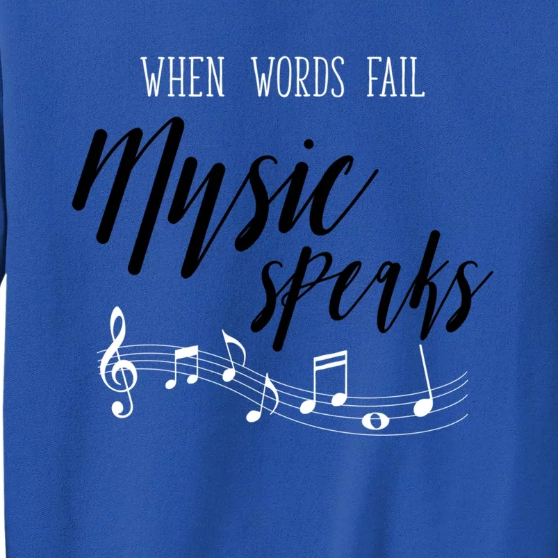 When Words Fail Music Speaks Cute Gift Tall Sweatshirt