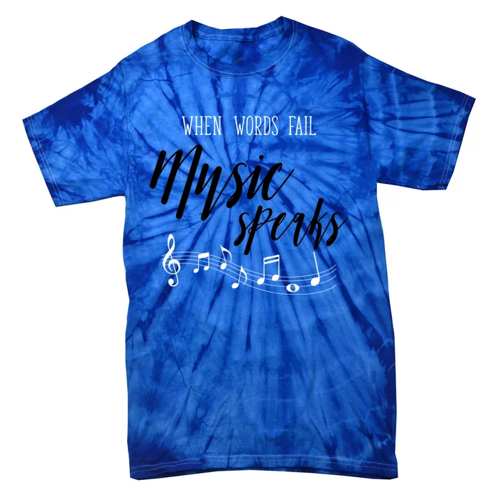 When Words Fail Music Speaks Cute Gift Tie-Dye T-Shirt