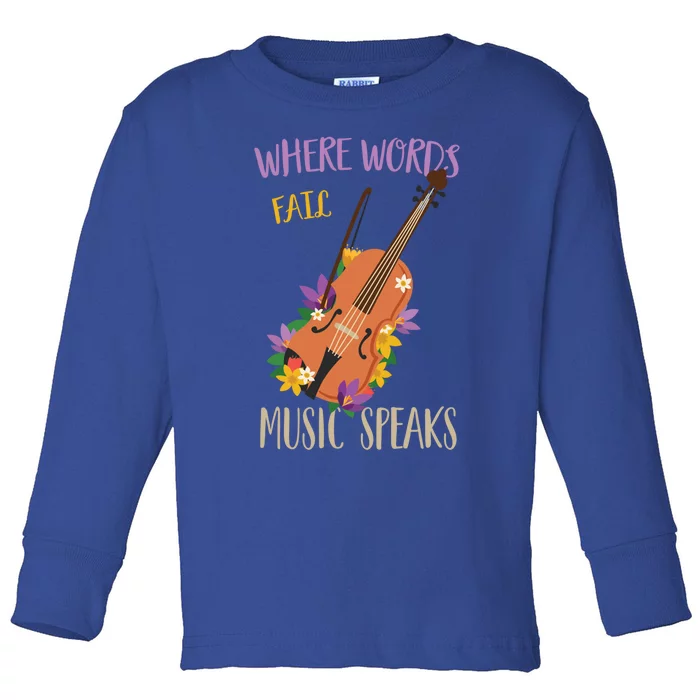 Where Words Fail Music Speaks Violin Musician Theater Lover Gift Toddler Long Sleeve Shirt