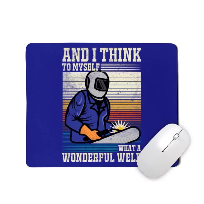 Welders Welding Funny Welding What A Wonderful Weld Gift Mousepad