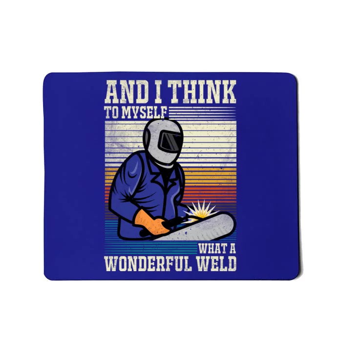 Welders Welding Funny Welding What A Wonderful Weld Gift Mousepad