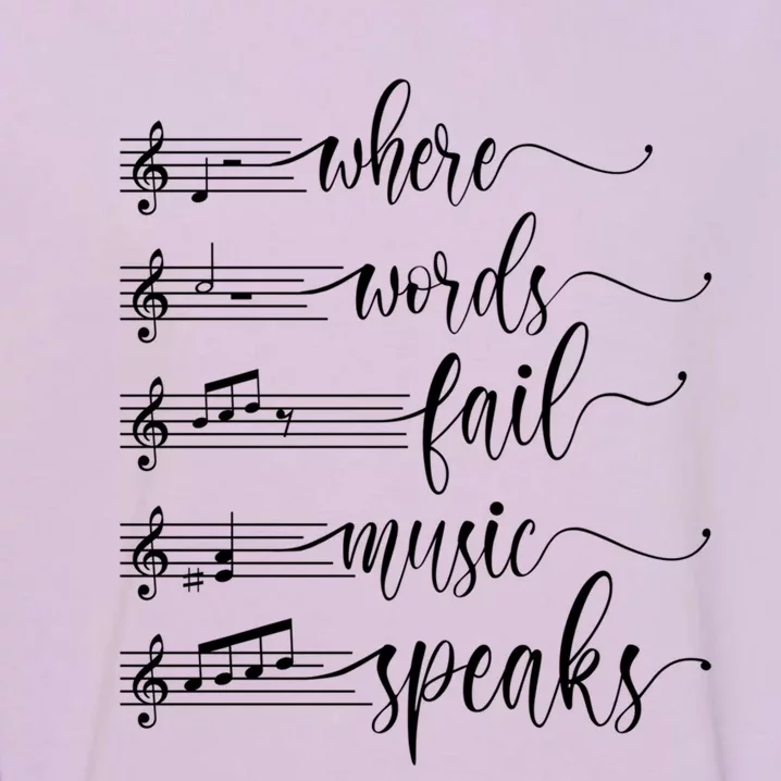 Where Words Fail Music Speaks Music Teacher Gift Garment-Dyed Sweatshirt