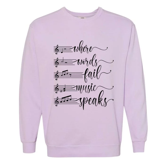 Where Words Fail Music Speaks Music Teacher Gift Garment-Dyed Sweatshirt