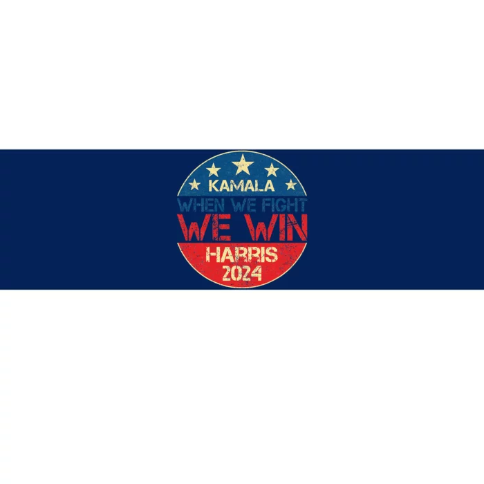 When We Fight We Win 2024 Kamala Harris For Usa President 47 Bumper Sticker