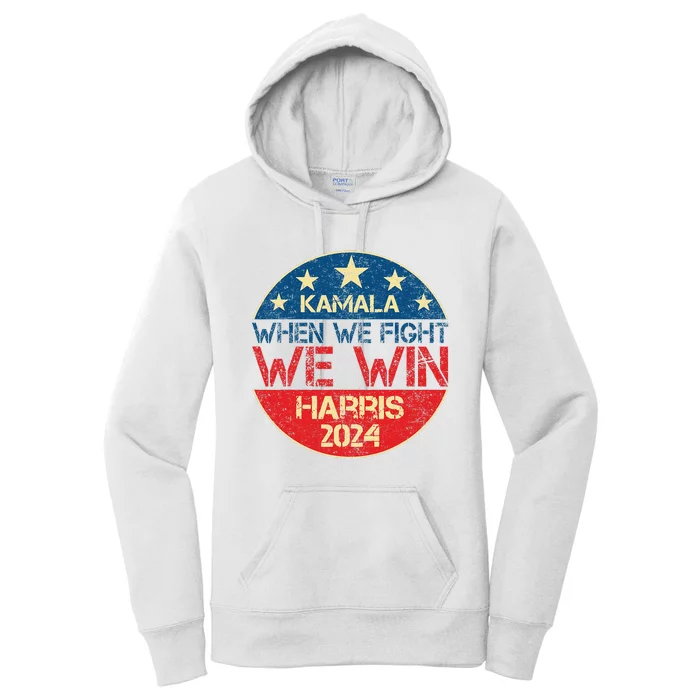 When We Fight We Win 2024 Kamala Harris For Usa President 47 Women's Pullover Hoodie