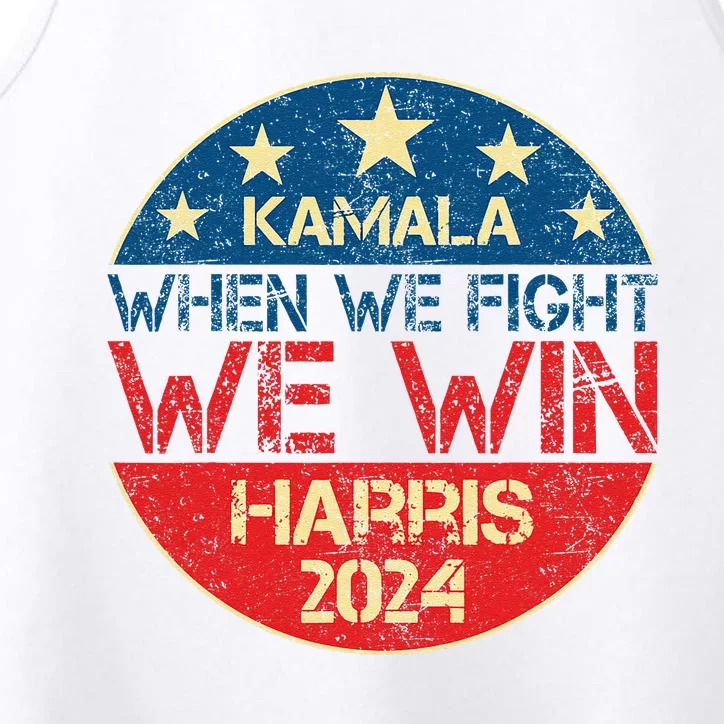 When We Fight We Win 2024 Kamala Harris For Usa President 47 Performance Tank