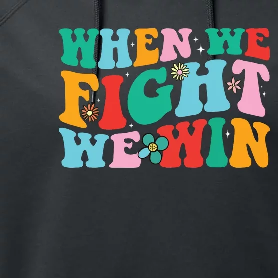 When We Fight We Win Groovy Performance Fleece Hoodie