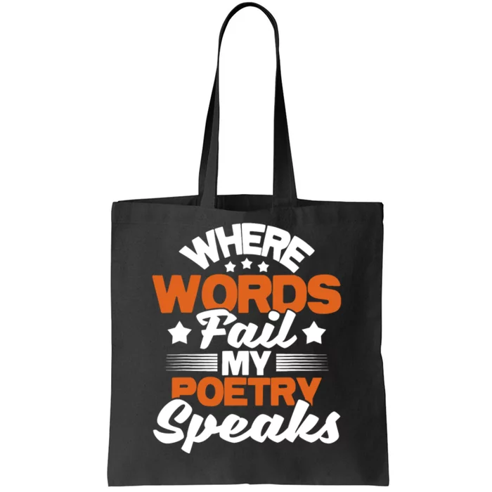 Where Words Fail My Poetry Speaks Bibliophile Poet Tote Bag