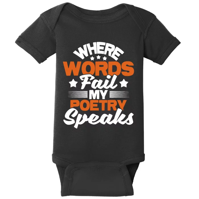 Where Words Fail My Poetry Speaks Bibliophile Poet Baby Bodysuit