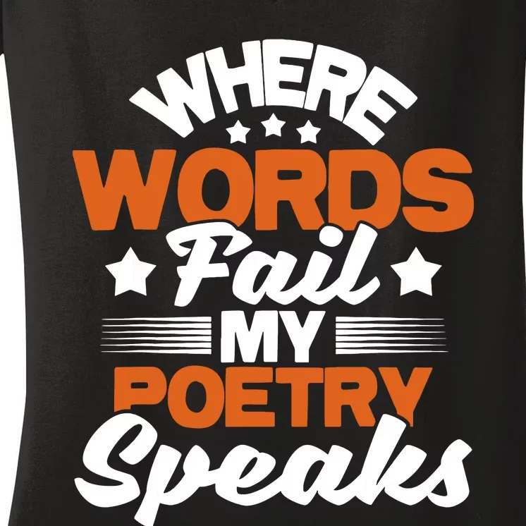 Where Words Fail My Poetry Speaks Bibliophile Poet Women's V-Neck T-Shirt