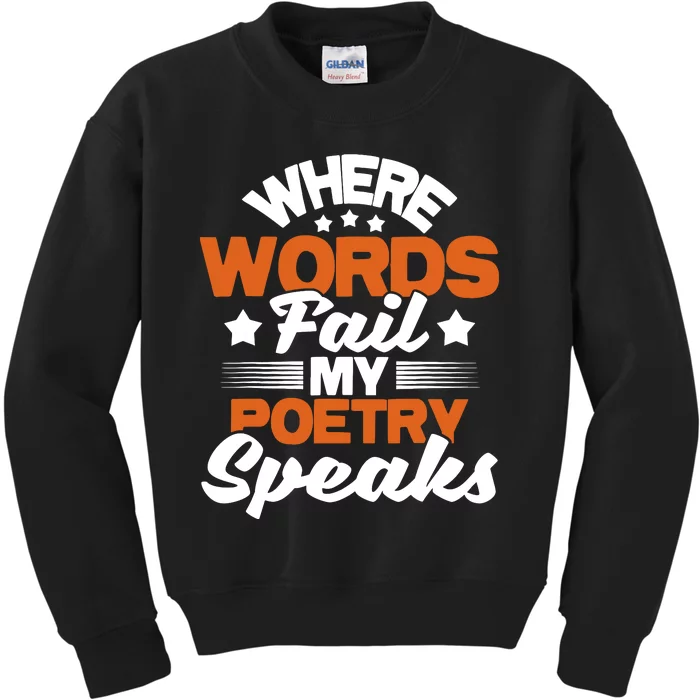 Where Words Fail My Poetry Speaks Bibliophile Poet Kids Sweatshirt