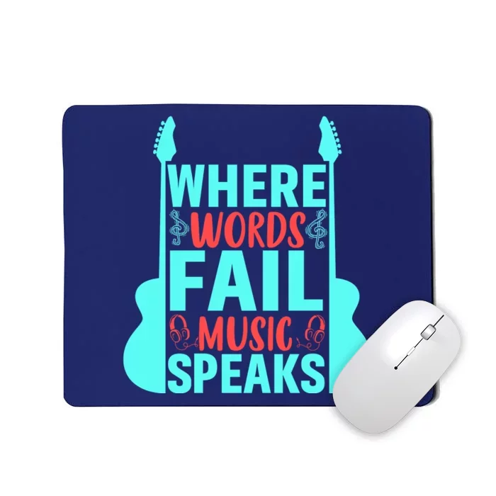 Where Words Fail Music Speaks Motivational Music Slogan Music Lover Mousepad