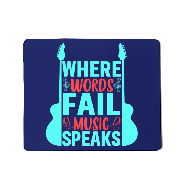 Where Words Fail Music Speaks Motivational Music Slogan Music Lover Mousepad