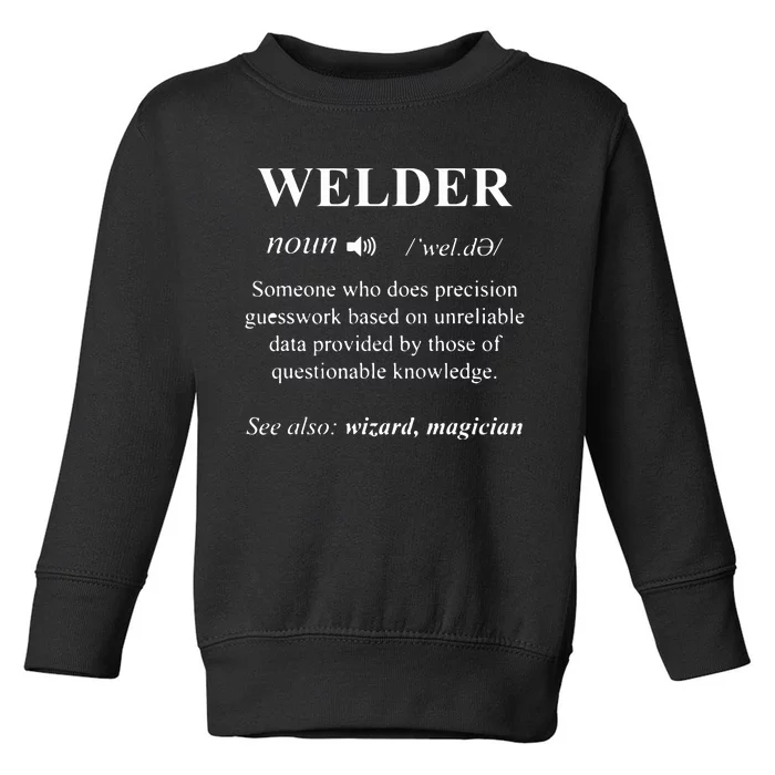 Welding Welder Funny Noun Definition Weld Toddler Sweatshirt