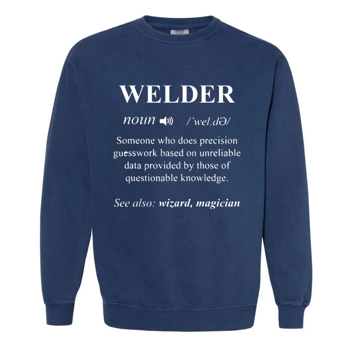 Welding Welder Funny Noun Definition Weld Garment-Dyed Sweatshirt