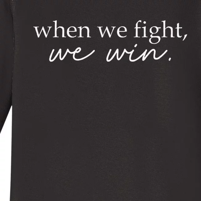 When We Fight We Win Gift Baby Long Sleeve Bodysuit