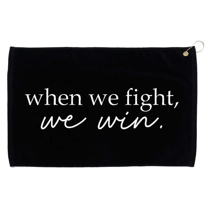 When We Fight We Win Gift Grommeted Golf Towel