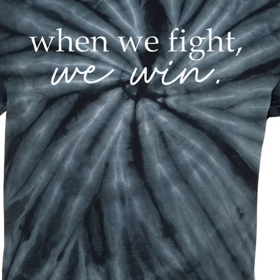 When We Fight We Win Gift Kids Tie-Dye T-Shirt