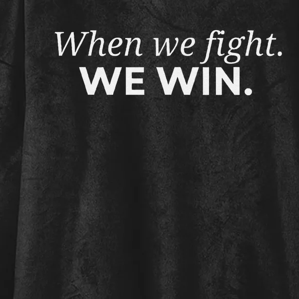 When We Fight We Win Gift Hooded Wearable Blanket