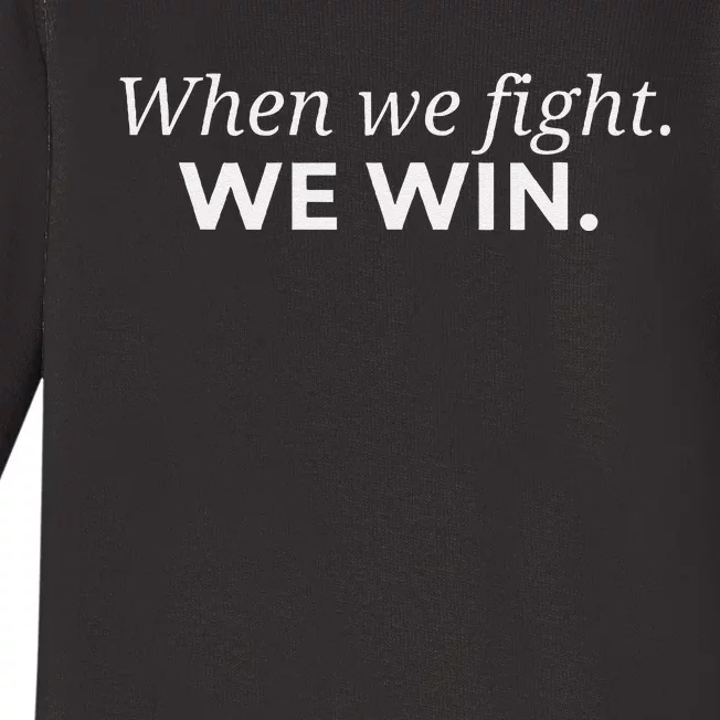 When We Fight We Win Gift Baby Long Sleeve Bodysuit