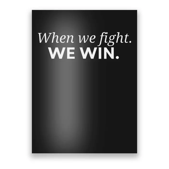 When We Fight We Win Gift Poster