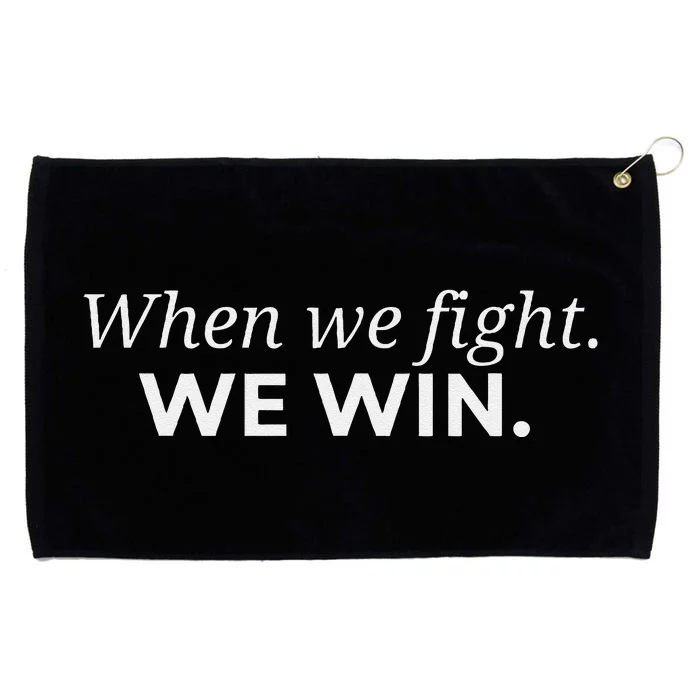 When We Fight We Win Gift Grommeted Golf Towel