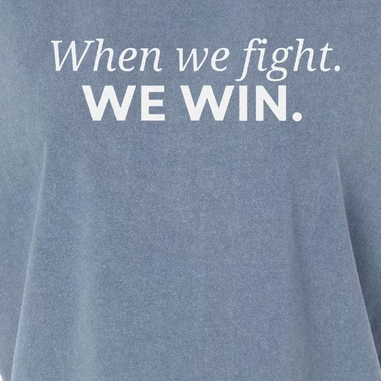 When We Fight We Win Gift Garment-Dyed Women's Muscle Tee