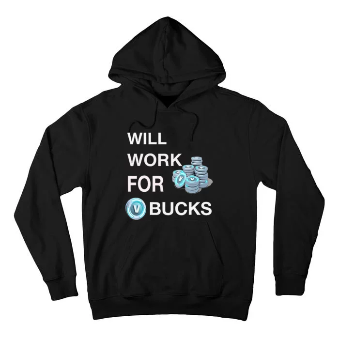 will work for v bucks gamer funny gamer Tall Hoodie