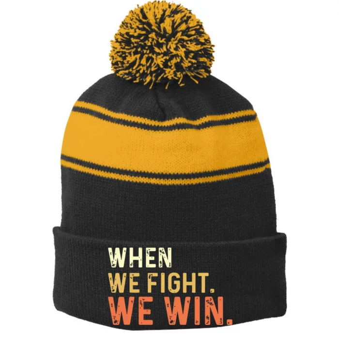 When We Fight We Win Vintage Stripe Pom Pom Beanie