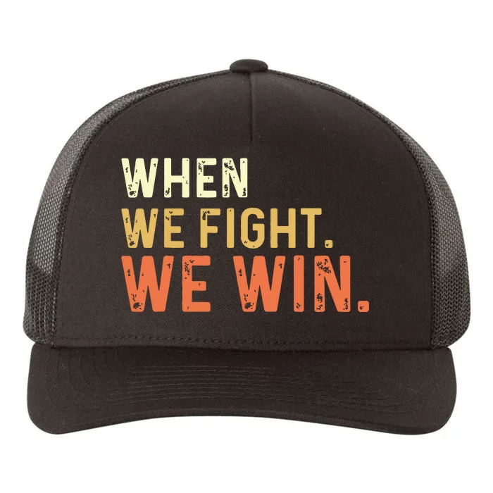 When We Fight We Win Vintage Yupoong Adult 5-Panel Trucker Hat