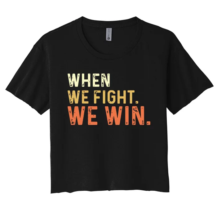 When We Fight We Win Vintage Women's Crop Top Tee