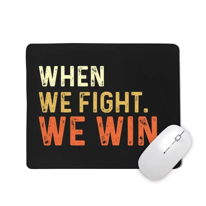 When We Fight We Win Vintage Mousepad