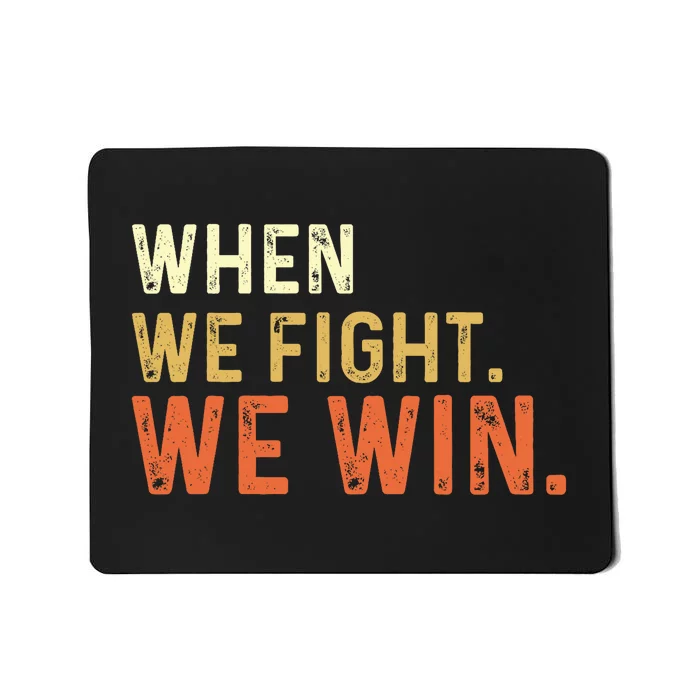 When We Fight We Win Vintage Mousepad