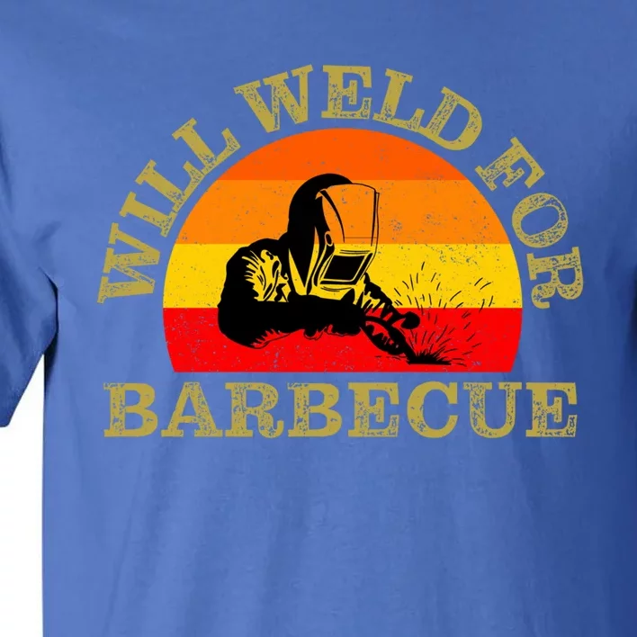 Will Weld For Barbecue Funny Welding Welder Gift Tall T-Shirt