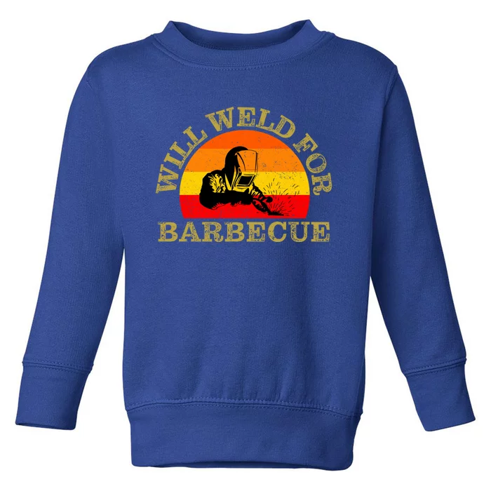 Will Weld For Barbecue Funny Welding Welder Gift Toddler Sweatshirt