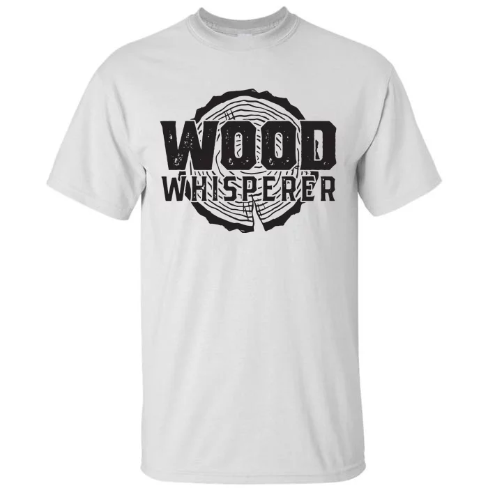 Wood Whisperer Funny Woodworking Tall T-Shirt