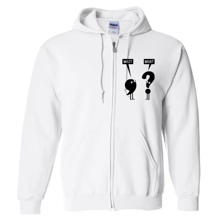 Wait What Funny Grammar Full Zip Hoodie