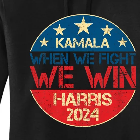 When We Fight We Win 2024 Kamala Harris For Usa President 47 Women's Pullover Hoodie