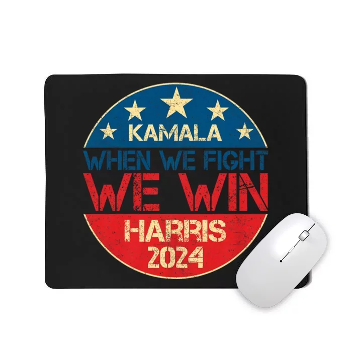 When We Fight We Win 2024 Kamala Harris For Usa President 47 Mousepad