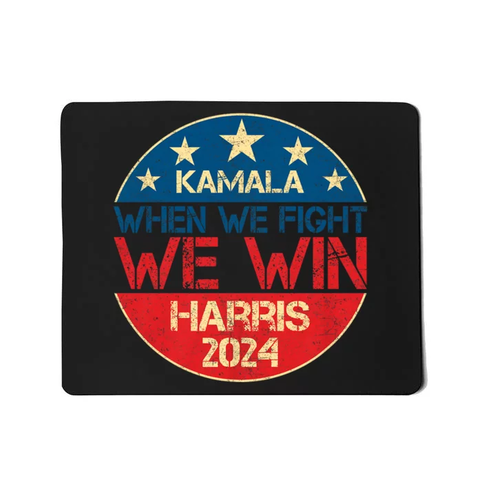 When We Fight We Win 2024 Kamala Harris For Usa President 47 Mousepad